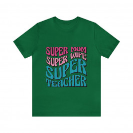 Unisex Jersey Short Sleeve Tee - Titles - Super Mom, Super Wife, Super Teacher