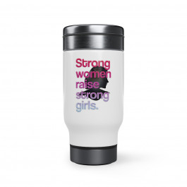 Stainless Steel Travel Mug with Handle, 14oz - Strong Women Raise Strong Girls